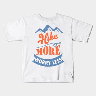 Hike more Worry less Kids T-Shirt